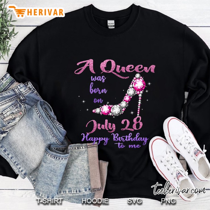 A Queen Was Born In July Happy Birthday To Me Tee July 28 Ver2 Sweatshirt