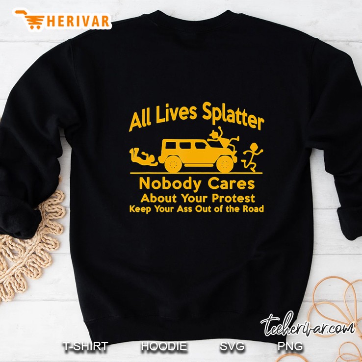 All Lives-Nobody Cares About Your Protest Sweatshirt