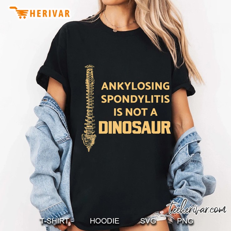 Ankylosing Spondylitis Is Not A Dinosaur As Spine Awareness Hoodie