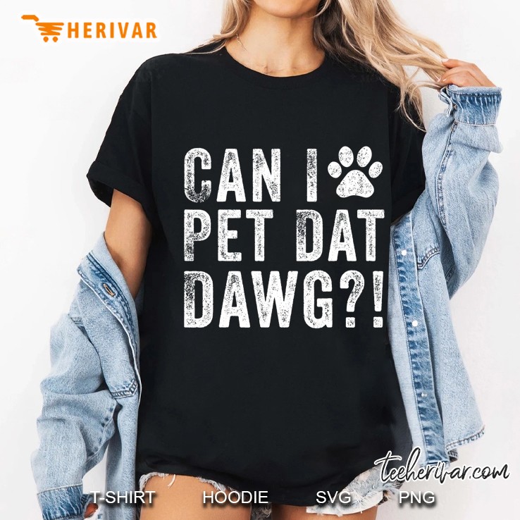 Can I Pet Dat Dawg - Men Women Dog Owner Hoodie