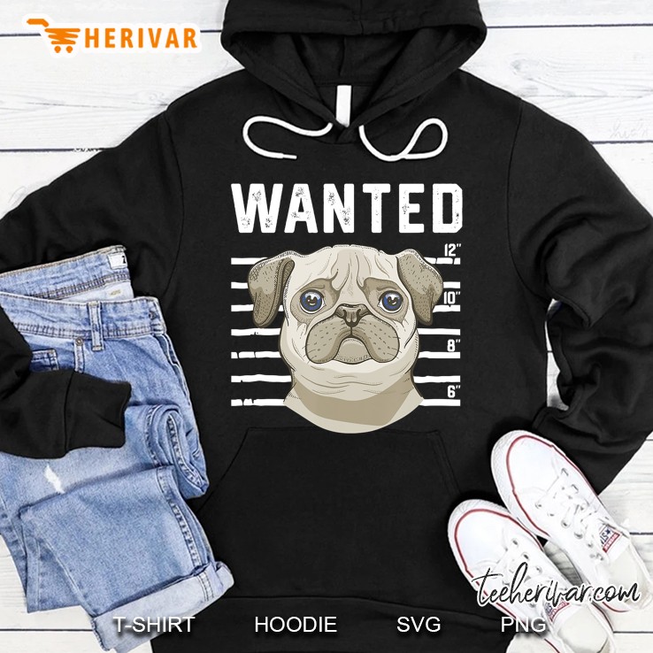 Cute Pugs Wanted Funny Pug Shot Hoodie