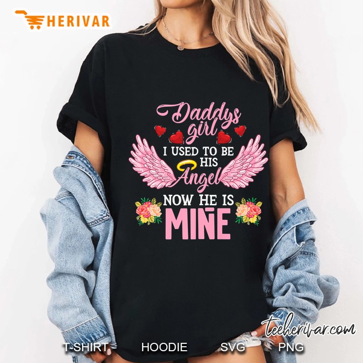 Daddys Girl I Used To Be His Angel Now He Is Mine - Daughter Ladies Tee