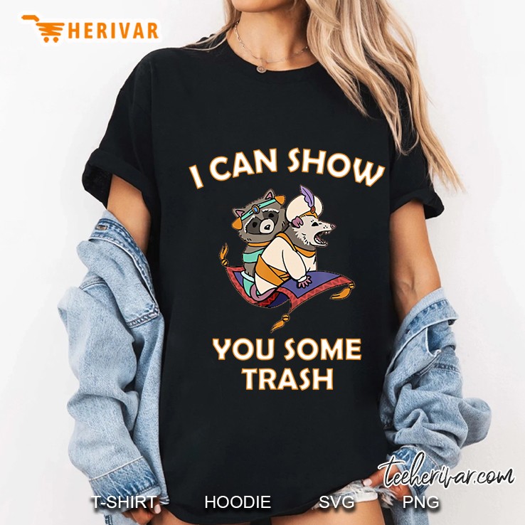 I Can Show You Some Trash - Raccoon Hoodie