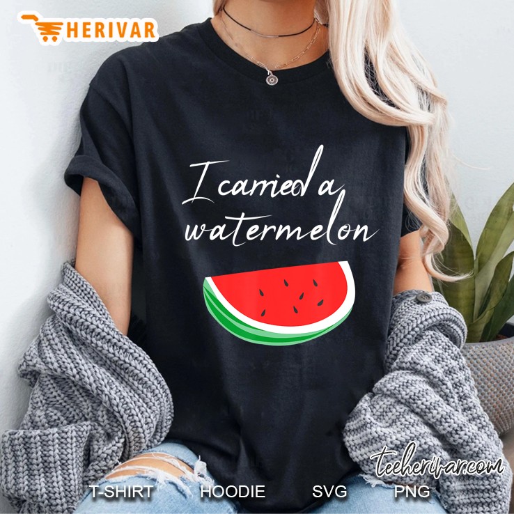 I Carried A Watermelon Gift Idea Ladies Tee