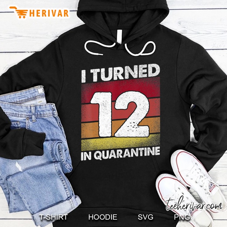 I Turned 12 In Quarantine 2020 12 Years Old 12Th Birthday Hoodie