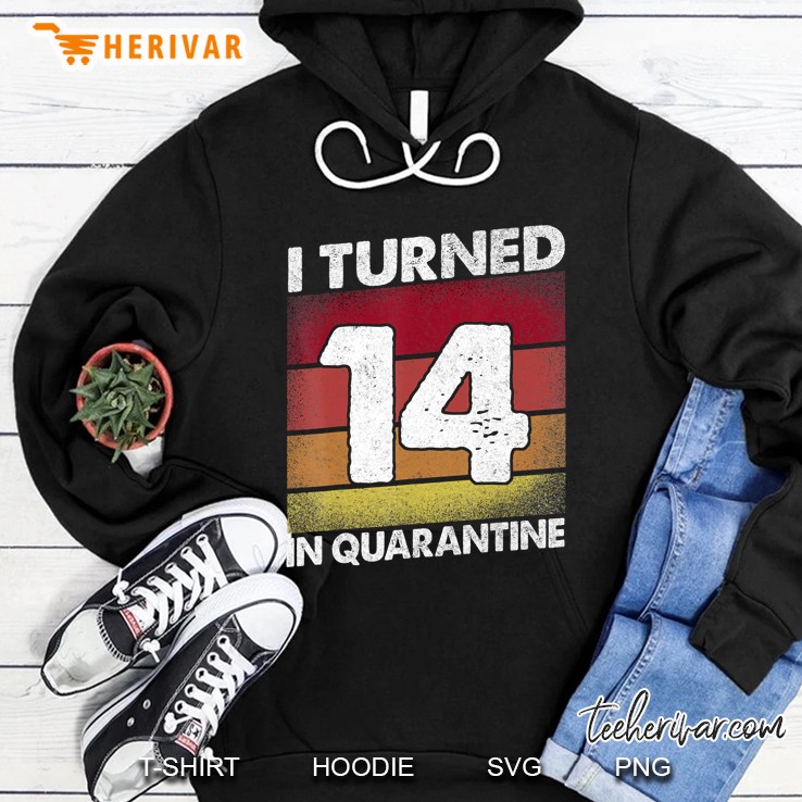 I Turned 14 In Quarantine 2020 14 Years Old 14Th Birthday Hoodie