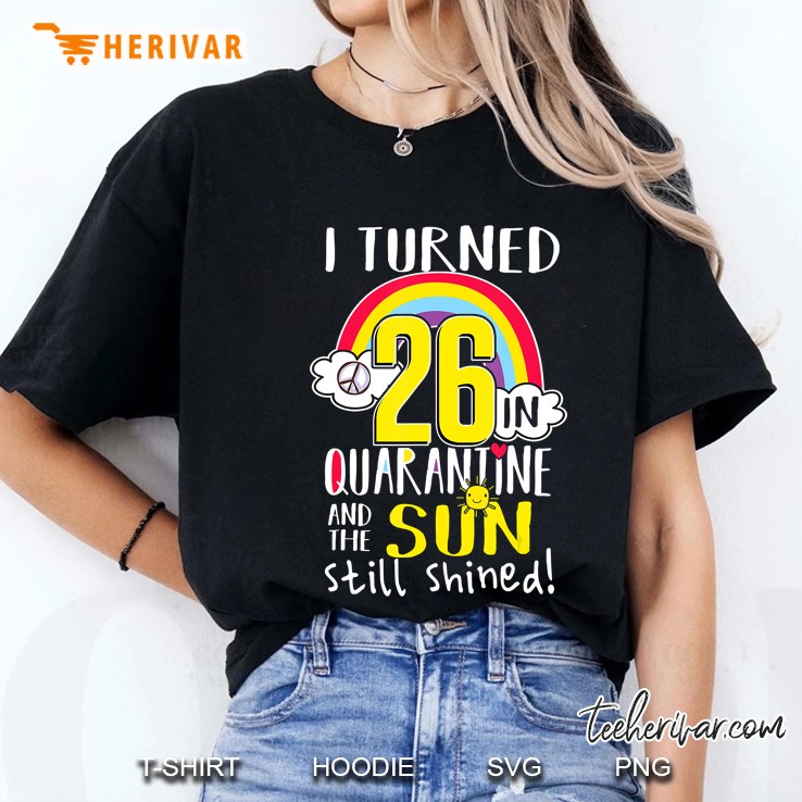 I Turned 26 In Quarantine 26Th Quarantined Birthday Gift Ladies Tee