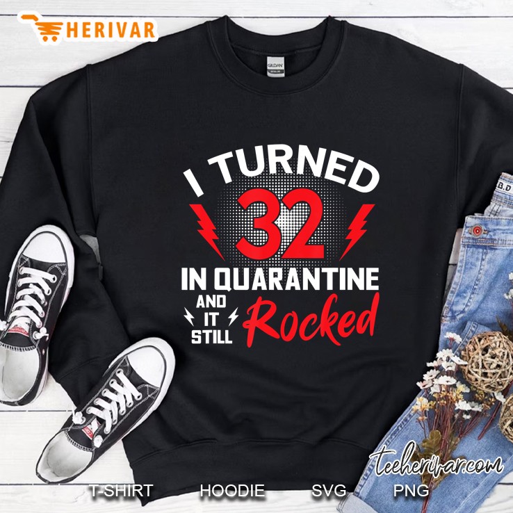 I Turned 32 In Quarantine 32Nd Birthday Quarantined Gift Men Sweatshirt