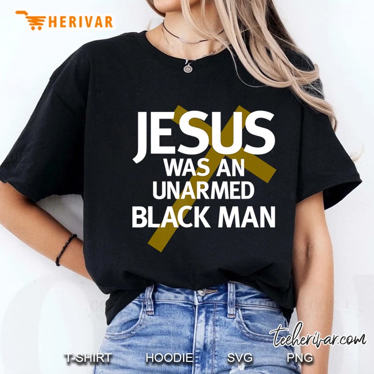 Jesus Was An Unarmed Black Man Ladies Tee