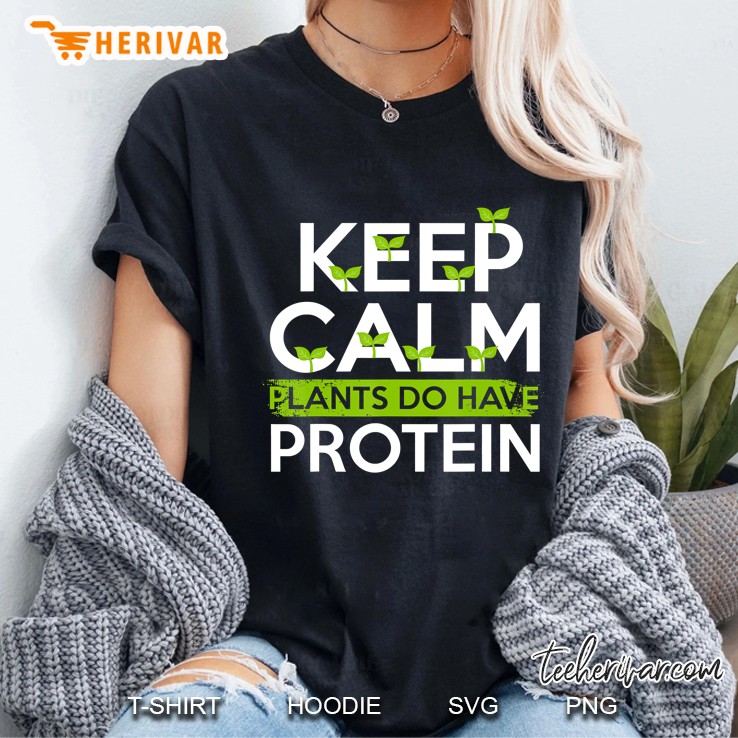 Keep Calm Plants Do Have Protein Funny Vegan Vegetables Fan Hoodie