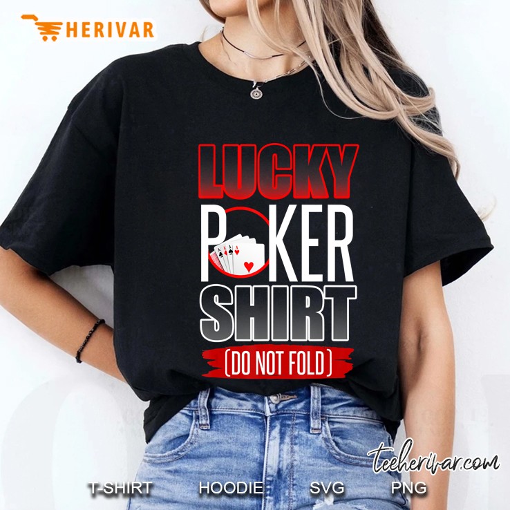 Lucky Poker Shirt Funny Poker Luck Not Folding Poker Gift Ladies Tee