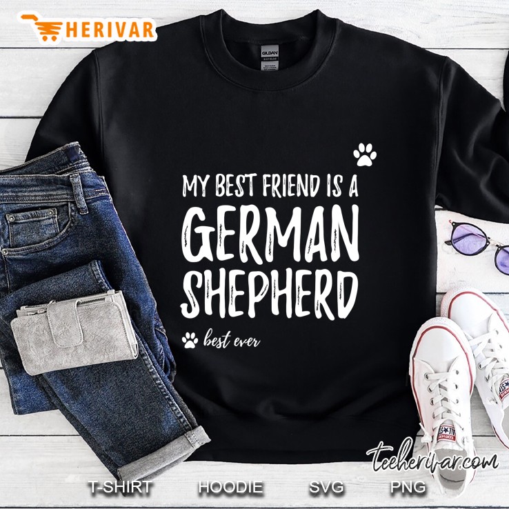 My Best Friend Is A German Shepherd Dog Lovers Gift Sweatshirt