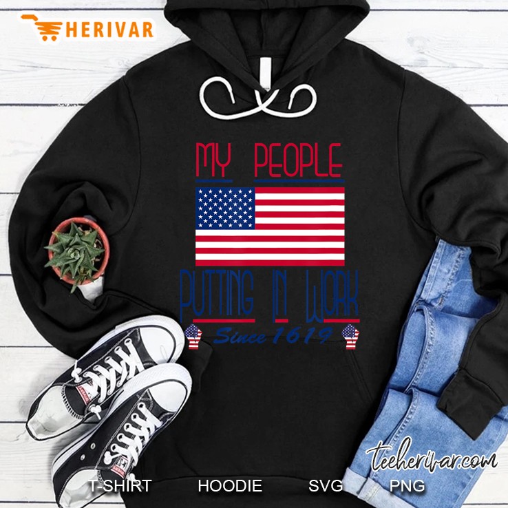 My People Putting In Work Since 1619 Ver2 Hoodie