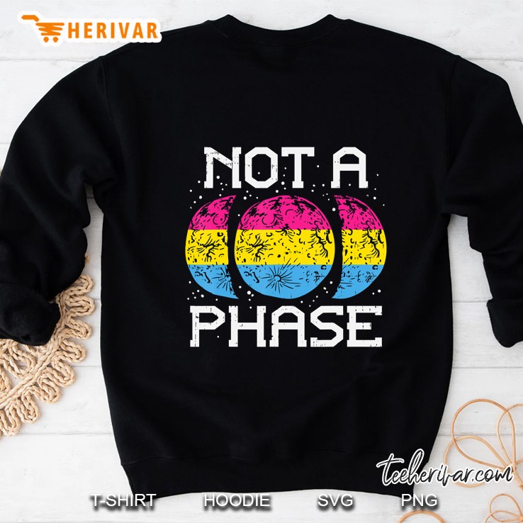 Not A Phase Pansexual Moon Funny Pan Pride Flag Lgbt Gift Sweatshirt