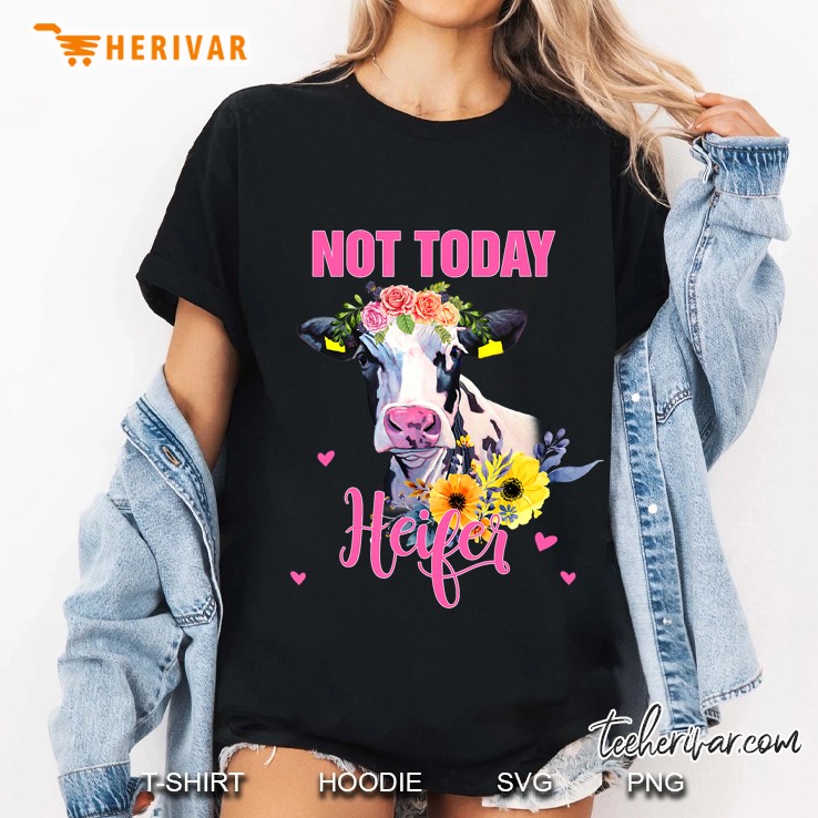 Not Today Heifer Gift Farmer Women Not Today Heifer Ladies Tee