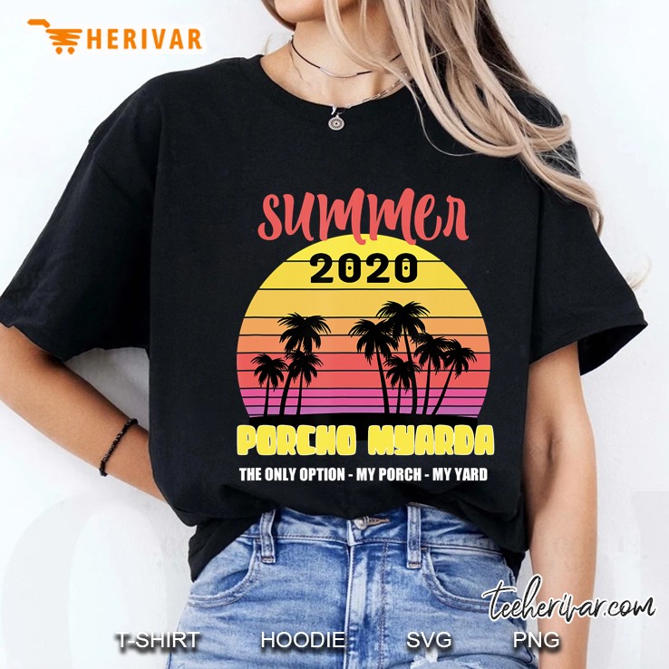 Summer 2020 Porcho Myarda My Yard My Porch Quarantine Ladies Tee