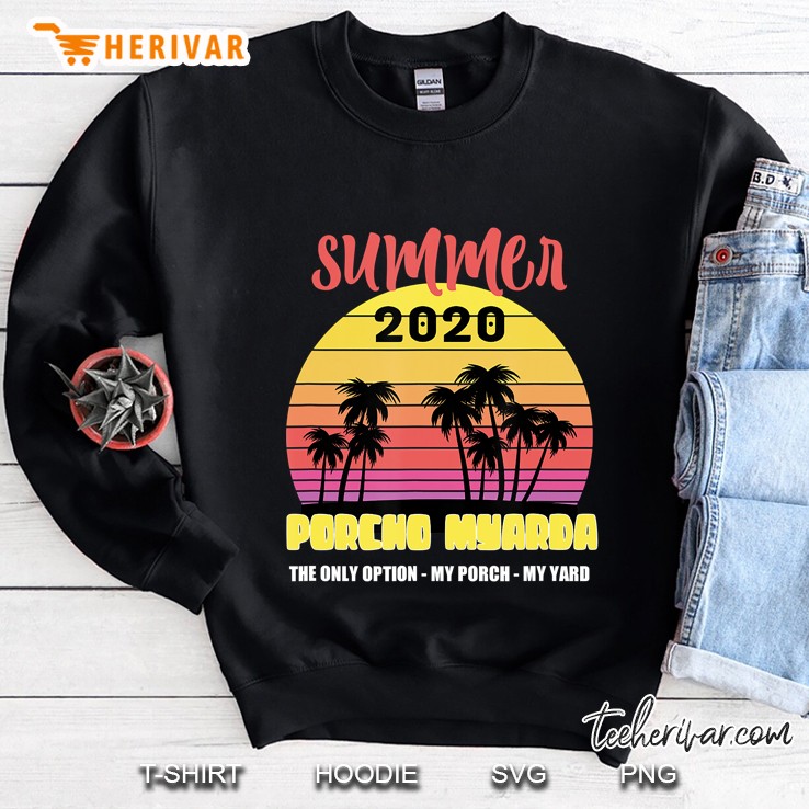 Summer 2020 Porcho Myarda My Yard My Porch Quarantine Sweatshirt