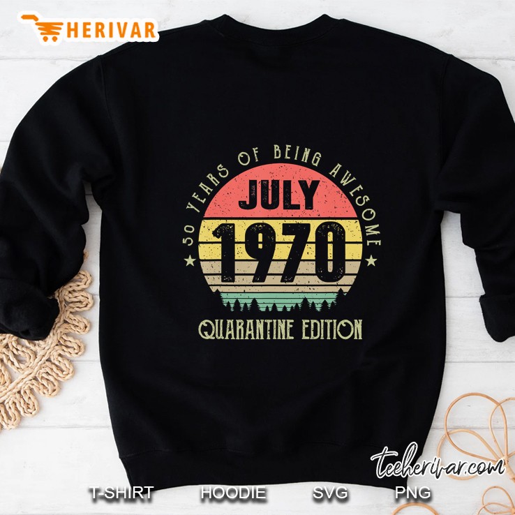 Vintage 50 Years Being Awesome July 1970 Quarantine Edition Sweatshirt