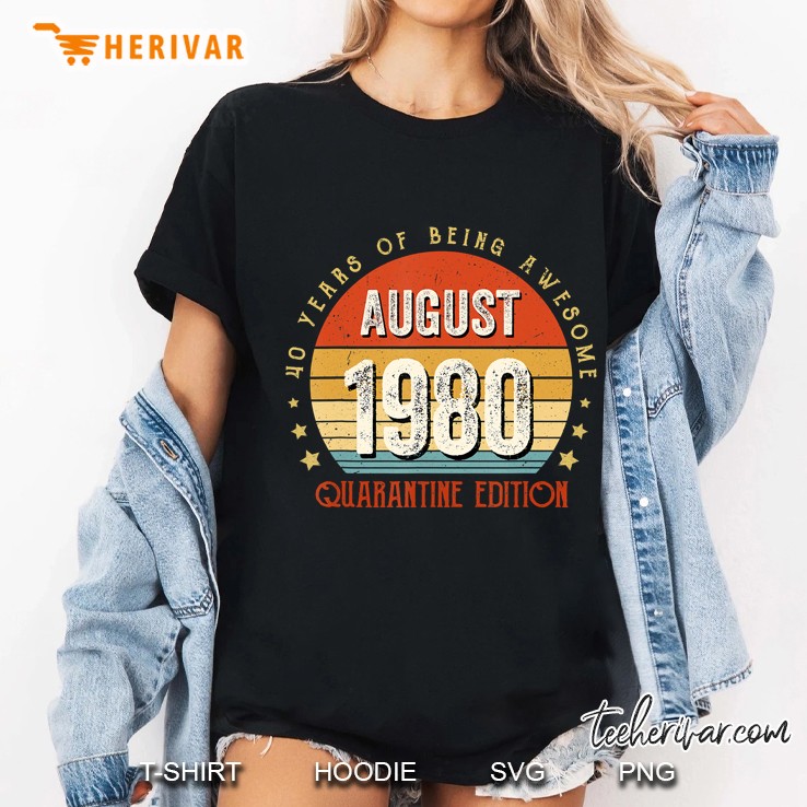 Vintage Born August 1980 Quarantine Edition 40Th Birthday Ladies Tee