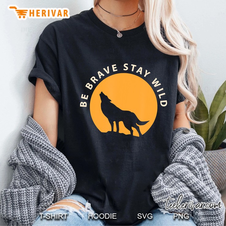 Wolf Be Brave Stay Wild Ladies Tee