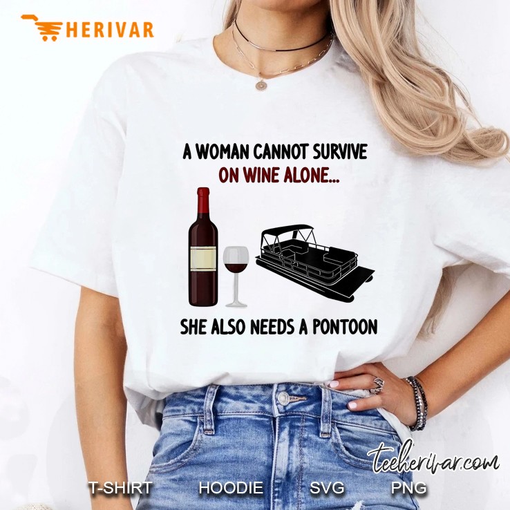 A Woman Cannot Survive On Wine Alone She Needs A Pontoon Hoodie