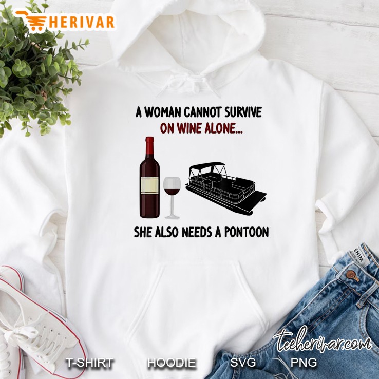 A Woman Cannot Survive On Wine Alone She Needs A Pontoon Mugs