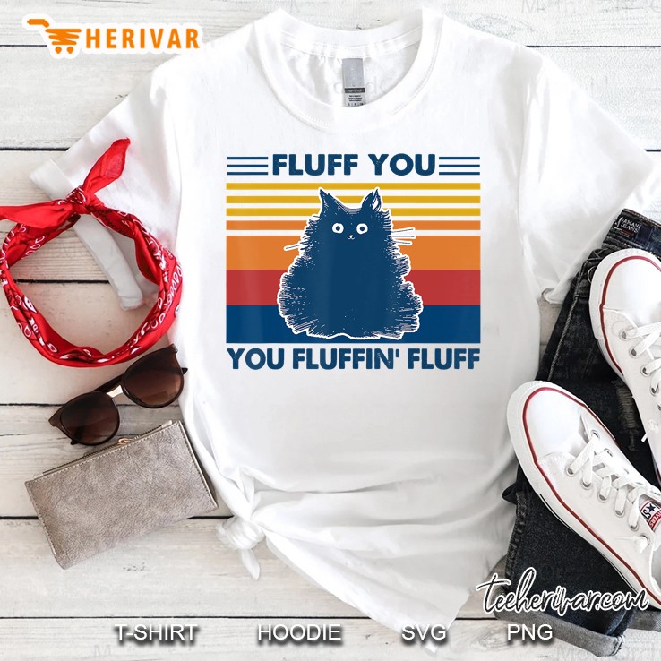 Fluff You You Fluffin' Fluff Shirt