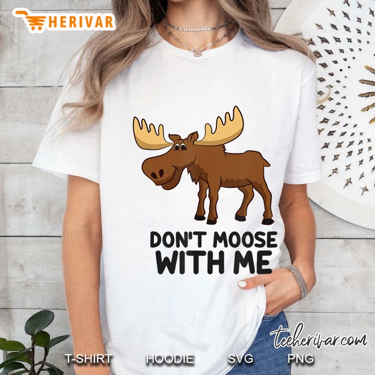 Funny Moose Pun Don't Moose With Me Funny Elk Moose Hoodie