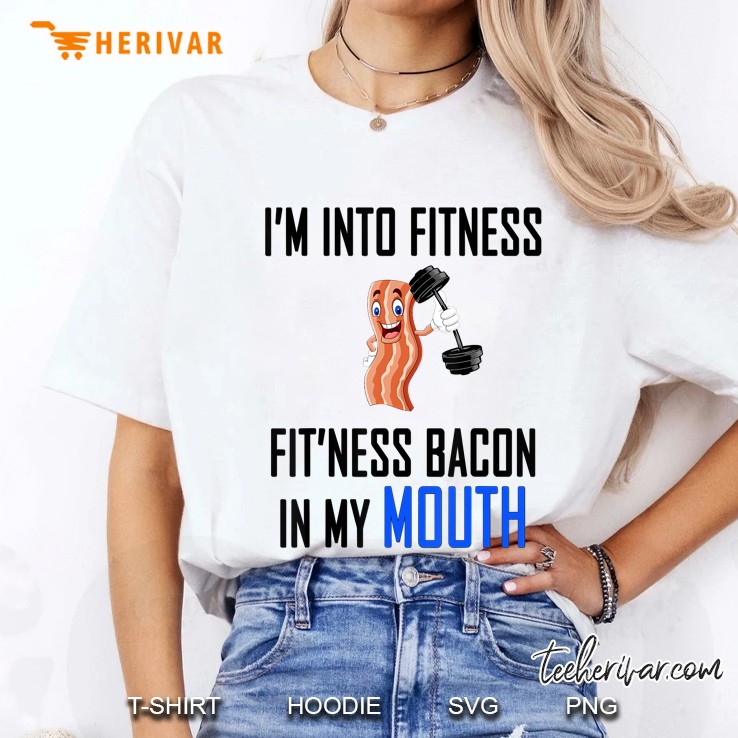 I'm Into Fitness - Fit'ness Bacon In My Mouth Hoodie