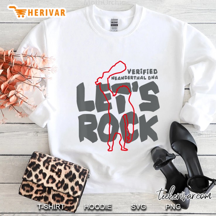 Neanderthal Dna Lets Rock Sweatshirt