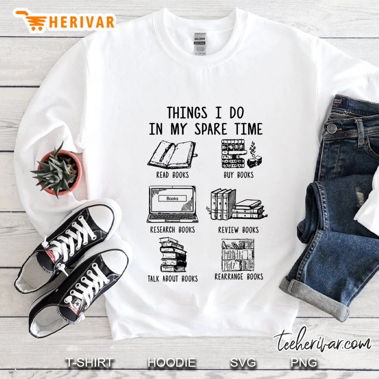Things I Do In My Spare Time Funny Book Lover Sweatshirt