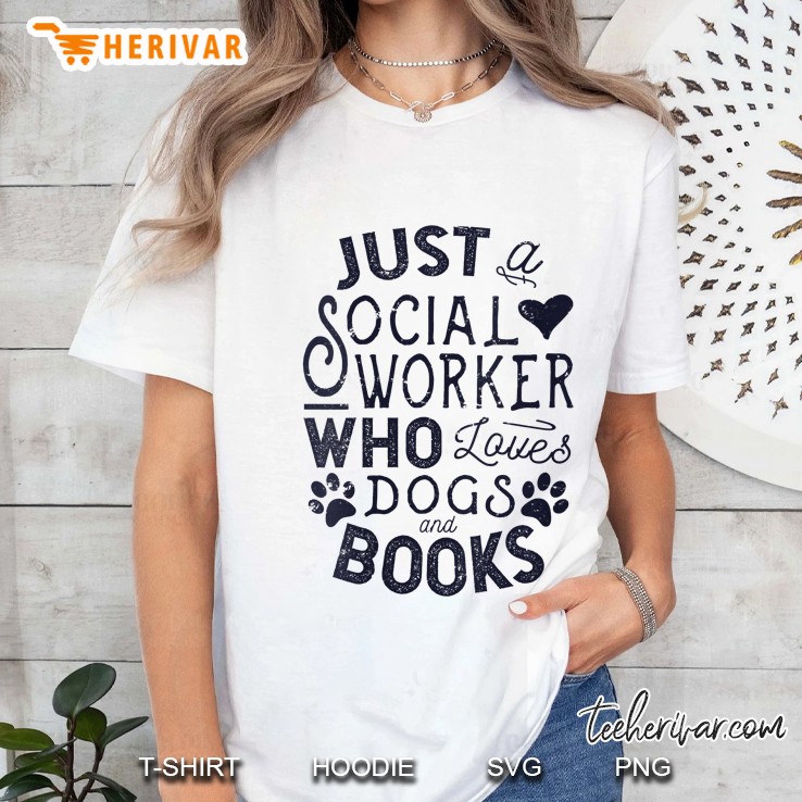 Womens Just A Social Worker Who Loves Dogs & Books, Social Worker Hoodie