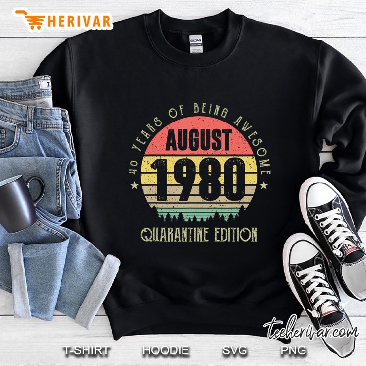 40 Years Being Awesome August 1980 Quarantine Edition Sweatshirt