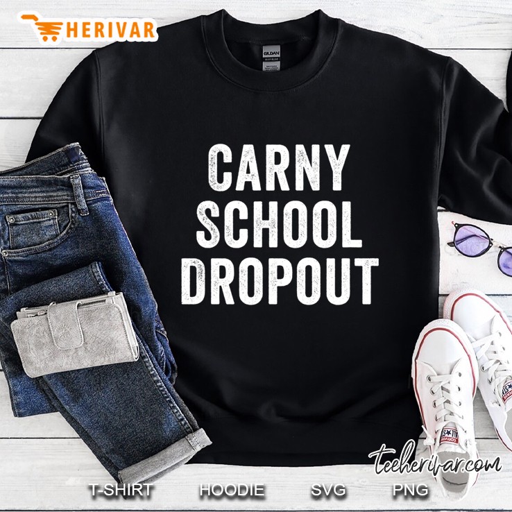Carny School Dropout Sweatshirt