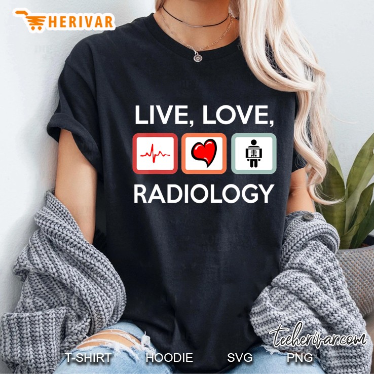 Radiology Technician Womens Shirt Live Love X-Ray Hoodie