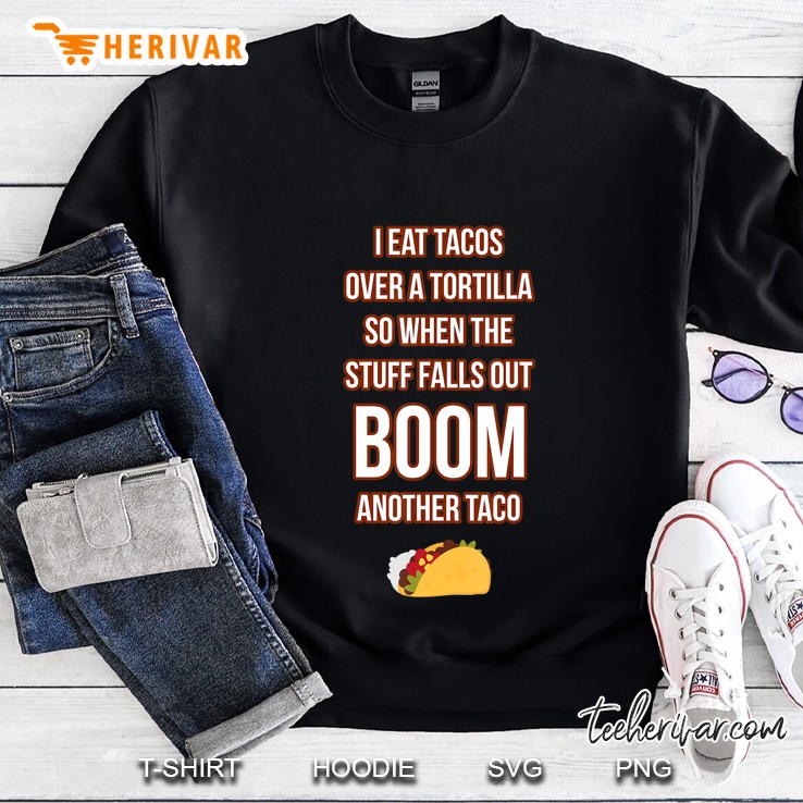 Eat Tacos Over Tortilla Bam Another Taco Sweatshirt