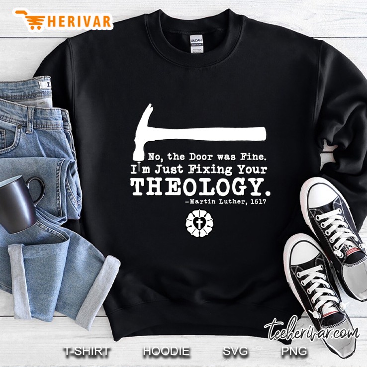 Lutheran Fixing Your Theology 95 Theses Martin Luther 1517 Ver2 Sweatshirt