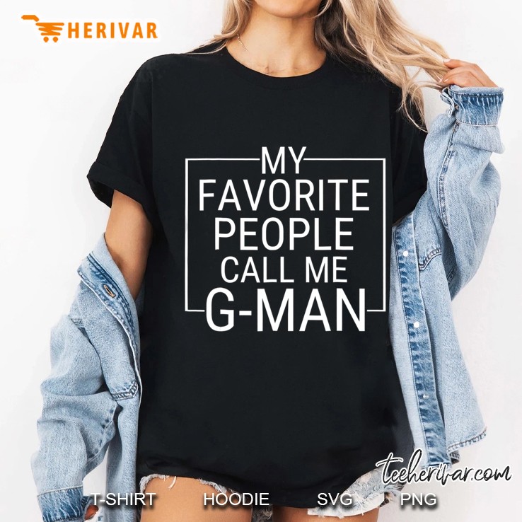 Mens My Favorite People Call Me G-Man Gift For Grandpa Ladies Tee