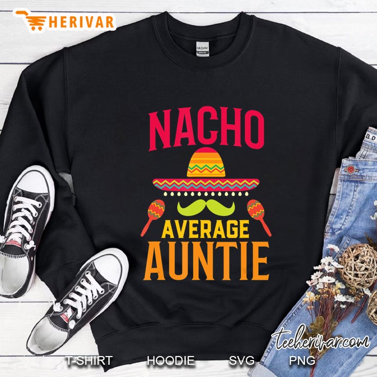Nacho Average Auntie - Matching Family Cinco De Mayo Sweatshirt