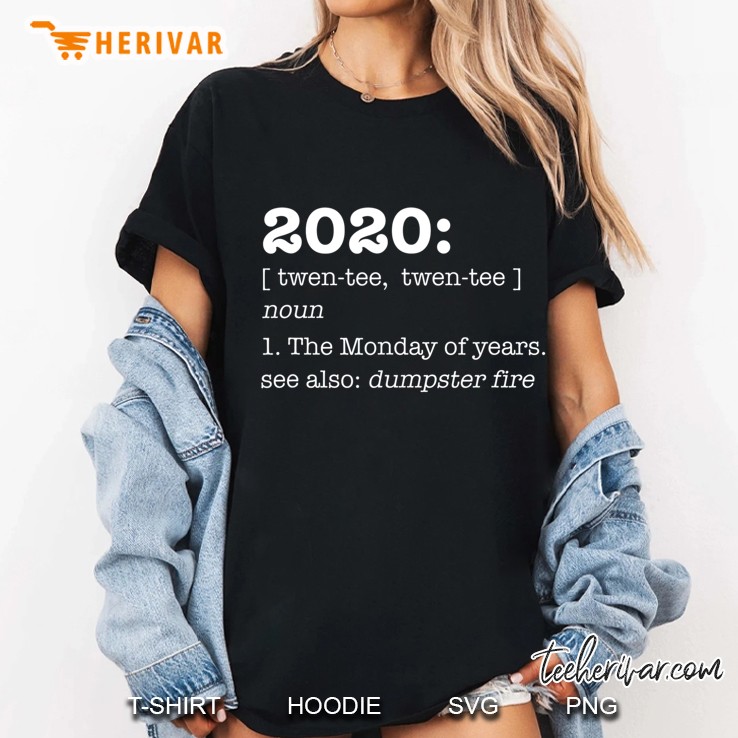 Sarcastic 2020 Definition - Dumpster Fire - Monday Of Years Ladies Tee