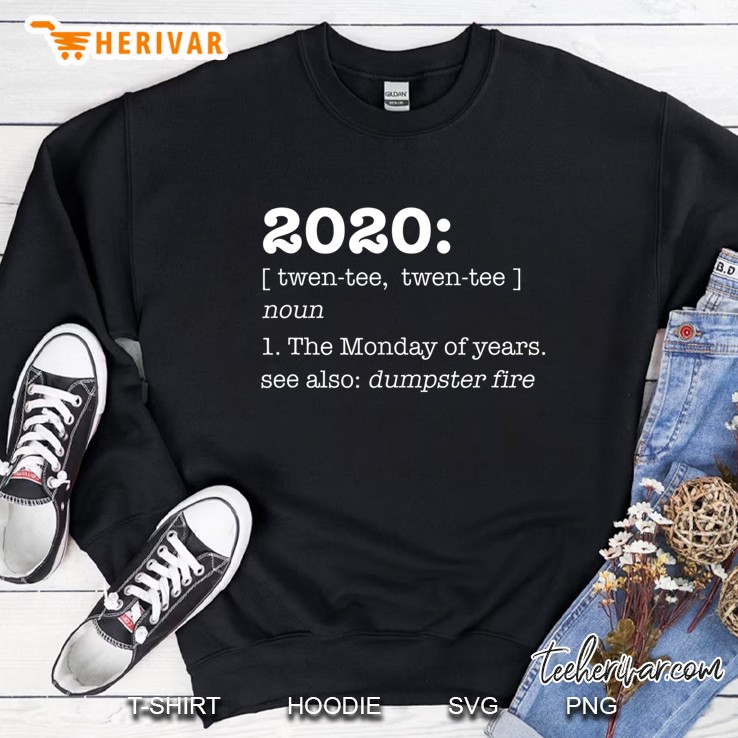 Sarcastic 2020 Definition - Dumpster Fire - Monday Of Years Sweatshirt