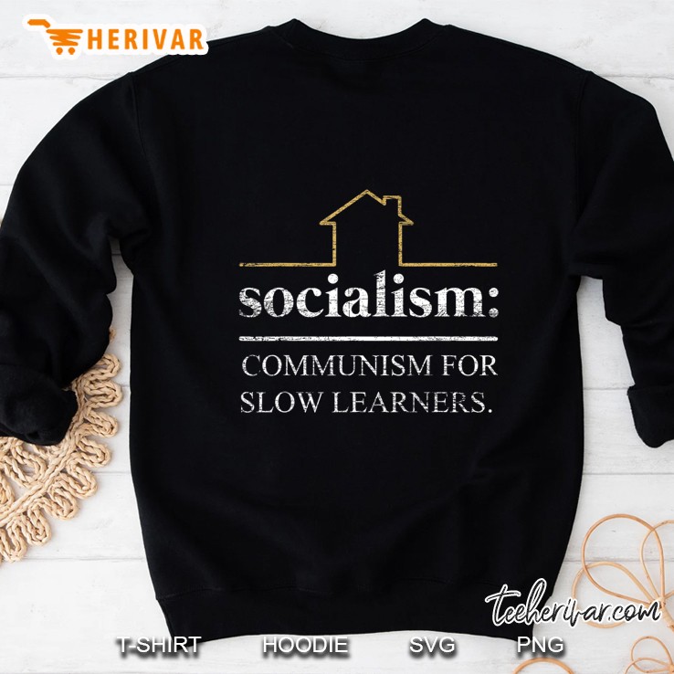 Socialism Is Communism For Slow Learners Freedom Capitalism Sweatshirt