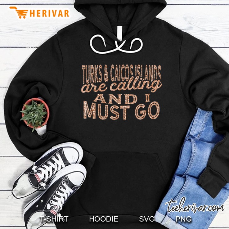 Turks And Caicos Islands Are Calling And I Must Go Hoodie