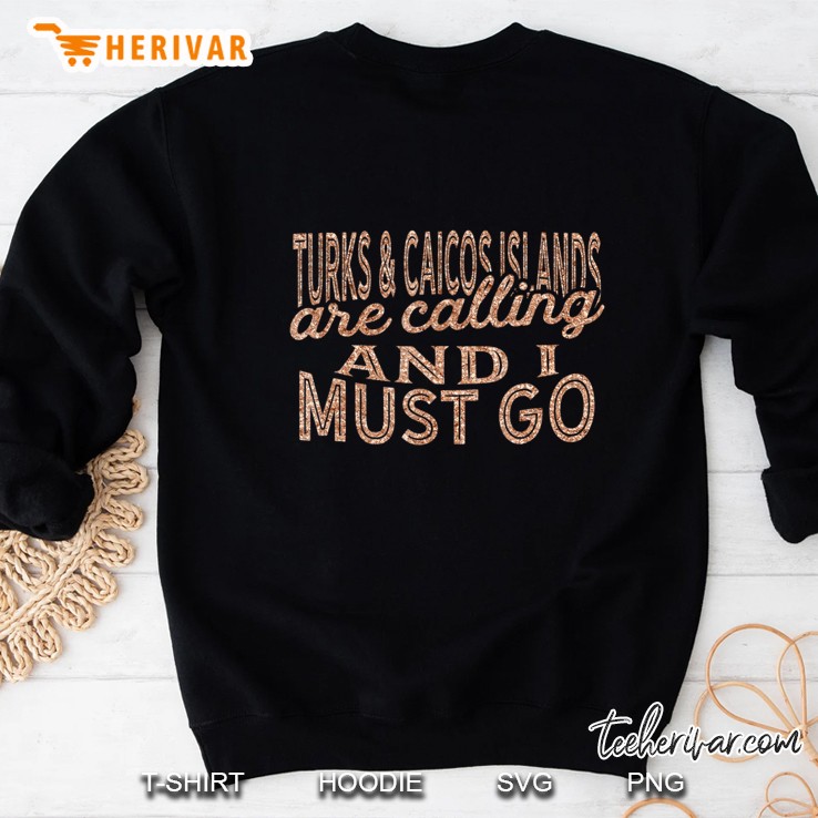 Turks And Caicos Islands Are Calling And I Must Go Sweatshirt
