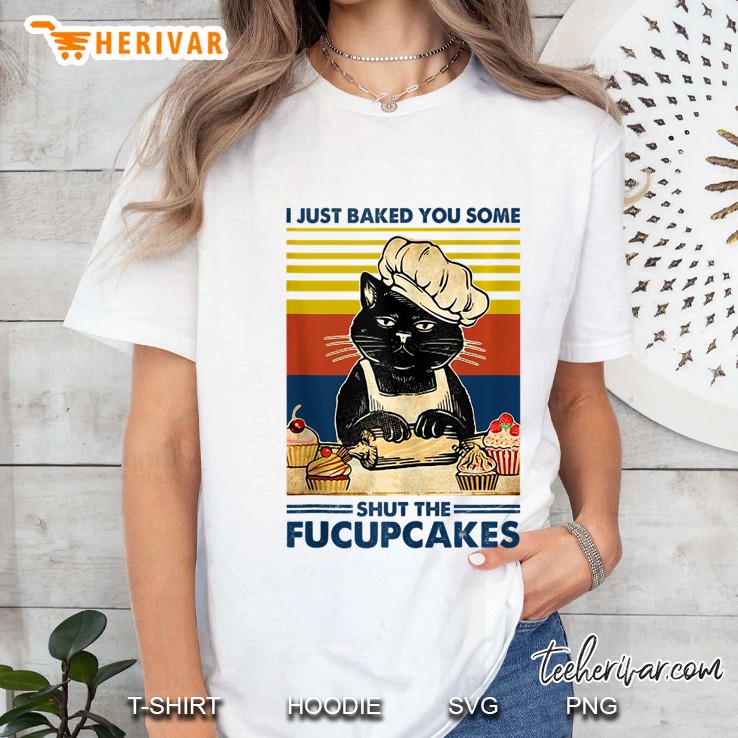 I Just Baked You Some Shut The Fucupcakes Cat Lover Vintage Tank Top Ladies Tee
