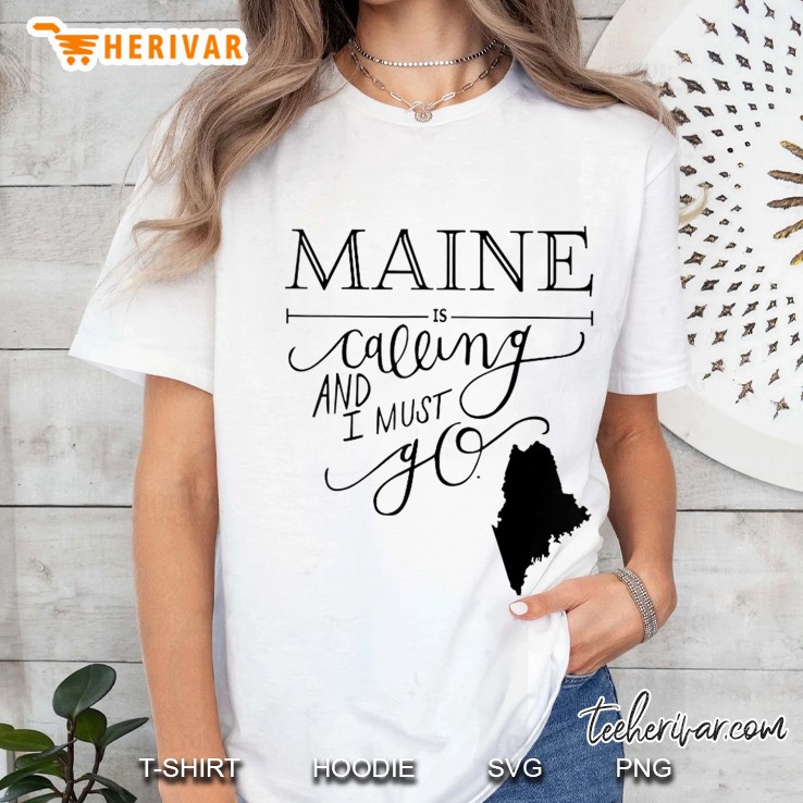 Maine Is Calling And I Must Go-Maine State Hoodie