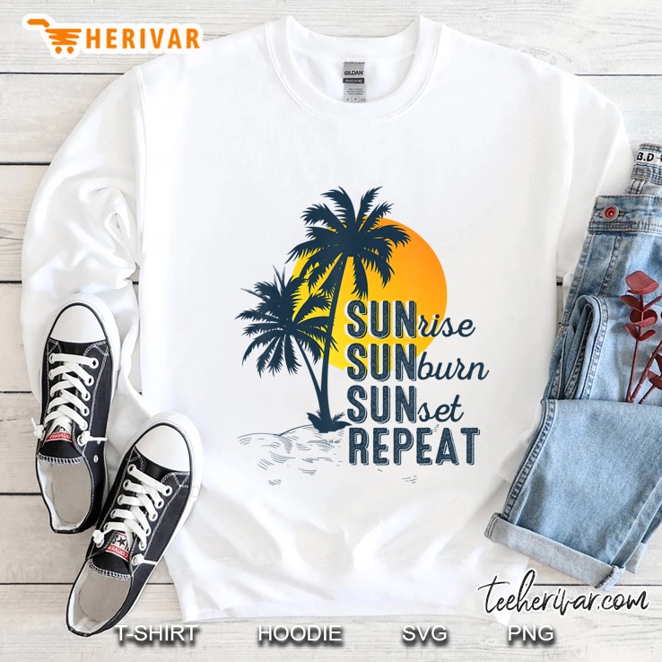 Sunrise Sunburn Sunset Repea Funny Vacation Beach Tee Sweatshirt