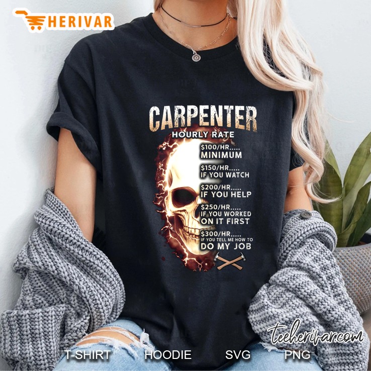 Carpenter Hourly Rate $100/Hr Mininum $150/Hr If You Watch Skull Version Hoodie