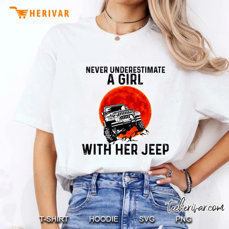 Never Underestimate A Girl With Her Jeep Hoodie