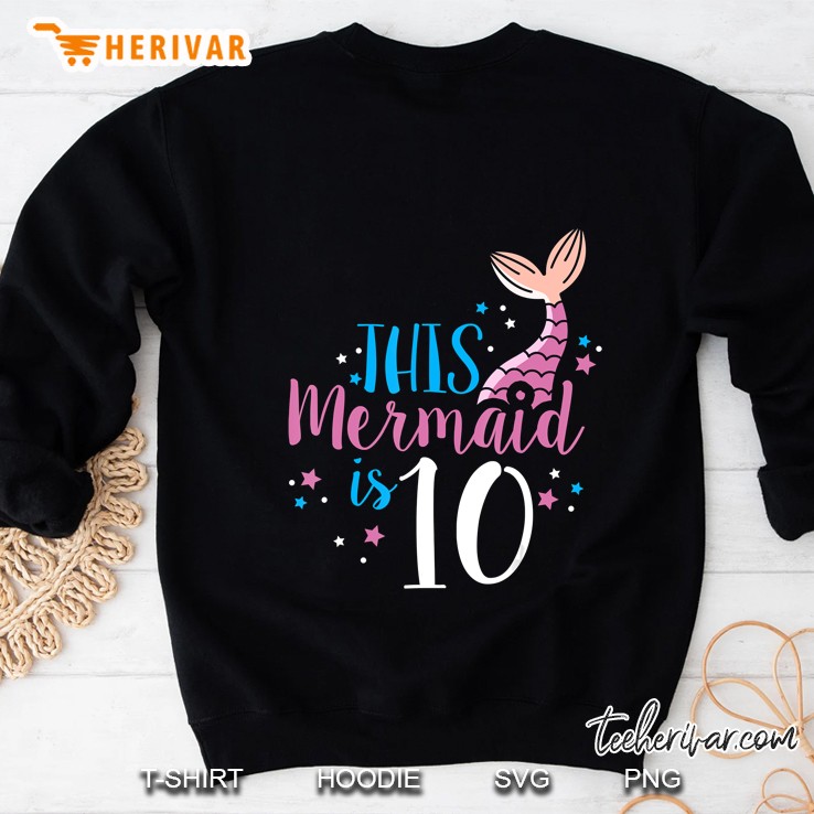 10Th Birthday Girl Gifts - This Mermaid Is 10 Years Old Sweatshirt